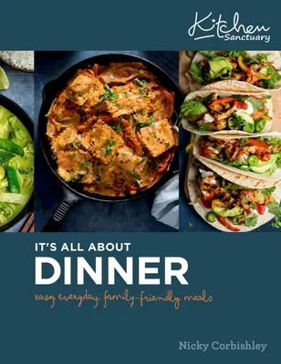 Alles dreht sich ums Abendessen: Einfache, alltägliche, familienfreundliche Mahlzeit - It's All about Dinner: Easy, Everyday, Family-Friendly Meal