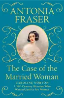 Der Fall der verheirateten Frau - Caroline Norton: Eine Heldin des 19. Jahrhunderts, die den Frauen Gerechtigkeit verschaffen wollte - Case of the Married Woman - Caroline Norton: A 19th Century Heroine Who Wanted Justice for Women