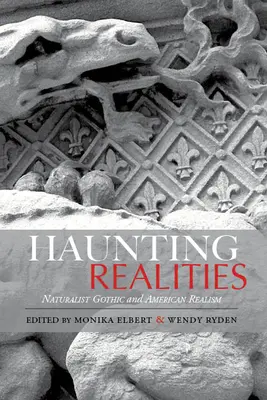 Gespenstische Wirklichkeiten: Naturalistische Gotik und amerikanischer Realismus - Haunting Realities: Naturalist Gothic and American Realism