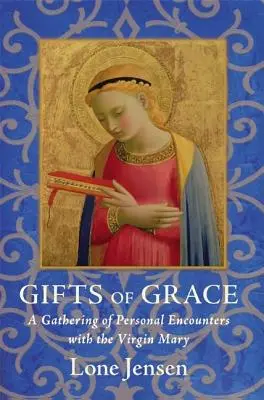 Geschenke der Gnade: Eine Sammlung von persönlichen Begegnungen mit der Jungfrau Maria - Gifts of Grace: A Gathering of Personal Encounters with the Virgin Mary