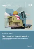 Der unruhige Staat Amerika - Zeitgenössische Erzählungen von Heimat und Mobilität in Zeiten der Krise - Unsettled State of America - Contemporary Narratives of Home and Mobility in Times of Crisis