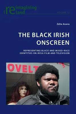 Der schwarze Ire auf dem Bildschirm: Die Darstellung schwarzer und gemischtrassiger Identitäten im irischen Film und Fernsehen - The Black Irish Onscreen: Representing Black and Mixed-Race Identities on Irish Film and Television