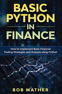 Grundlagen von Python im Finanzwesen: Wie man mit Python Finanzhandelsstrategien und -analysen umsetzt - Basic Python in Finance: How to Implement Financial Trading Strategies and Analysis using Python