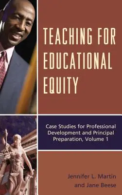 Lehren für Bildungsgerechtigkeit: Fallstudien für die berufliche Entwicklung und die Vorbereitung von Schulleitern, Band 1 - Teaching for Educational Equity: Case Studies for Professional Development and Principal Preparation, Volume 1