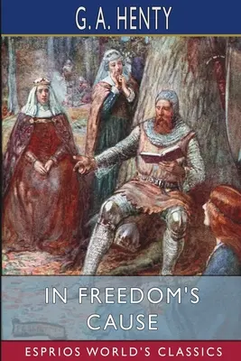 Für die Sache der Freiheit (Esprios Classics) - In Freedom's Cause (Esprios Classics)