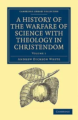 Eine Geschichte des Kampfes der Wissenschaft mit der Theologie in der Christenheit - A History of the Warfare of Science with Theology in Christendom