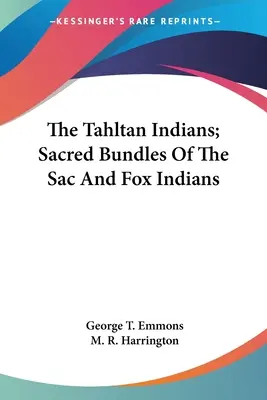 Die Tahltan-Indianer; Heilige Bündel der Sac and Fox-Indianer - The Tahltan Indians; Sacred Bundles Of The Sac And Fox Indians