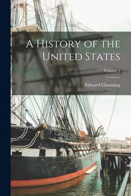 Eine Geschichte der Vereinigten Staaten; Band 5 - A History of the United States; Volume 5