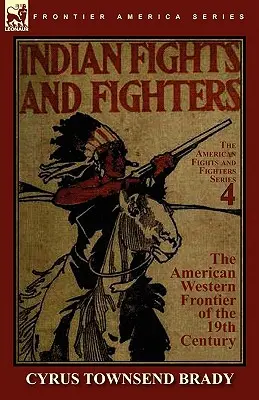 Indianerkämpfe und -kämpfer an der amerikanischen Westgrenze im 19. - Indian Fights & Fighters of the American Western Frontier of the 19th Century