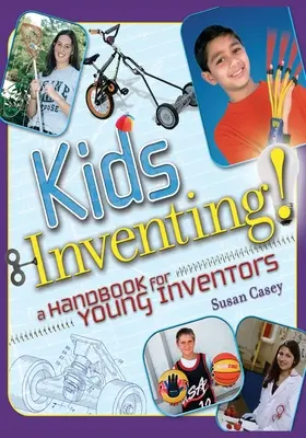 Kinder erfinden! Ein Handbuch für junge Erfinder - Kids Inventing!: A Handbook for Young Inventors