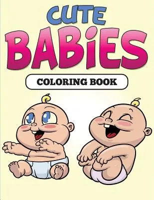 Cute Babies Malbuch - Cute Babies Coloring Book