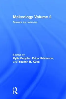 Makeologie: Maker als Lernende (Band 2) - Makeology: Makers as Learners (Volume 2)