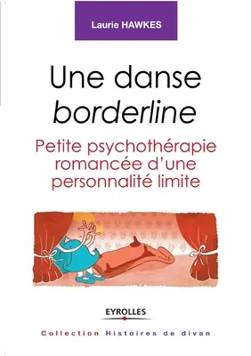 Une danse borderline: Kleiner Psychothriller einer begrenzten Person. - Une danse borderline: Petite psychothrapie romance d'une personnalit limite.