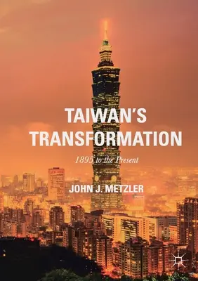 Taiwans Wandel: 1895 bis zur Gegenwart - Taiwan's Transformation: 1895 to the Present