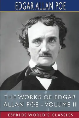 Die Werke von Edgar Allan Poe - Band II (Esprios-Klassiker) - The Works of Edgar Allan Poe - Volume II (Esprios Classics)