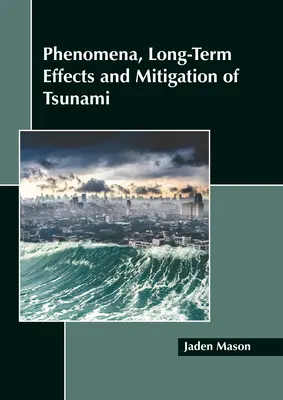 Phänomene, langfristige Auswirkungen und Schadensbegrenzung bei Tsunamis - Phenomena, Long-Term Effects and Mitigation of Tsunami