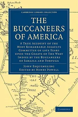 Die Seeräuber von Amerika: Ein wahrer Bericht über die bemerkenswertesten Überfälle, die in den letzten Jahren an den Küsten der Westindischen Inseln von den Bukanieren verübt wurden - The Buccaneers of America: A True Account of the Most Remarkable Assaults Committed of Late Years Upon the Coasts of the West Indies by the Bucca