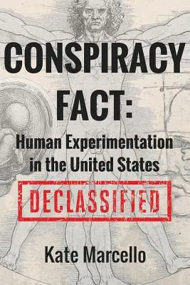 Verschwörungsfakten: Menschenversuche in den Vereinigten Staaten: Deklassiert - Conspiracy Fact: Human Experimentation in the United States: Declassified