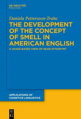 Die Entwicklung des Geruchsbegriffs im amerikanischen Englisch: Eine gebrauchsbasierte Betrachtung der Beinahe-Synonymie - The Development of the Concept of Smell in American English: A Usage-Based View of Near-Synonymy