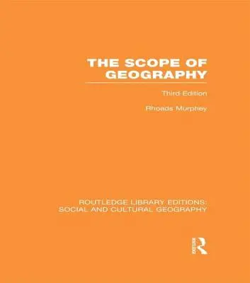 Der Umfang der Geographie (RLE Sozial- und Kulturgeographie) - The Scope of Geography (RLE Social & Cultural Geography)