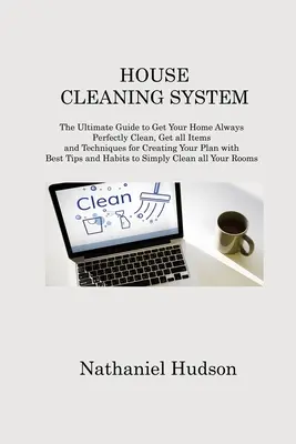 Hausreinigung System: Der ultimative Leitfaden, um Ihr Haus immer perfekt sauber zu bekommen, erhalten Sie alle Elemente und Techniken für die Erstellung Ihres Plans mit B - House Cleaning System: The Ultimate Guide to Get Your Home Always Perfectly Clean, Get all Items and Techniques for Creating Your Plan with B