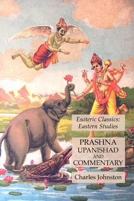 Prashna Upanishad und Kommentar: Esoterische Klassiker: Östliche Studien - Prashna Upanishad and Commentary: Esoteric Classics: Eastern Studies