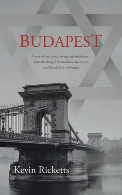 Budapest: Eine Geschichte von Liebe, Hass, Rache und Vergeltung - wo ein Achselzucken dich dein Leben und dein Glück kosten kann, d - Budapest: A story of love, hatred, revenge and retribution - where the shrug of the shoulders can cost you your life and luck, d