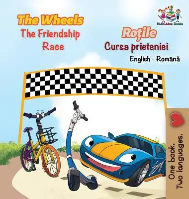 Die Räder Das Rennen der Freundschaft (Englisch-Rumänisch-Buch für Kinder): Zweisprachiges rumänisches Kinderbuch - The Wheels The Friendship Race (English Romanian Book for Kids): Bilingual Romanian Children's Book