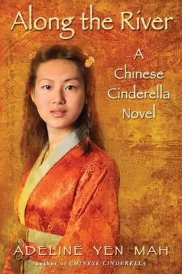 Entlang des Flusses: Ein chinesischer Aschenputtel-Roman - Along the River: A Chinese Cinderella Novel