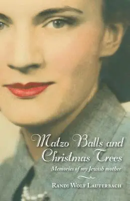 Matzo-Kugeln und Weihnachtsbäume: Erinnerungen an meine jüdische Mutter - Matzo Balls and Christmas Trees: Memories of My Jewish Mother