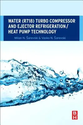 Wasser (R718) Turbokompressor und Ejektor Kälte-/Wärmepumpentechnik - Water (R718) Turbo Compressor and Ejector Refrigeration / Heat Pump Technology