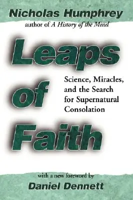 Sprünge des Glaubens: Wissenschaft, Wunder und die Suche nach übernatürlichem Trost - Leaps of Faith: Science, Miracles, and the Search for Supernatural Consolation