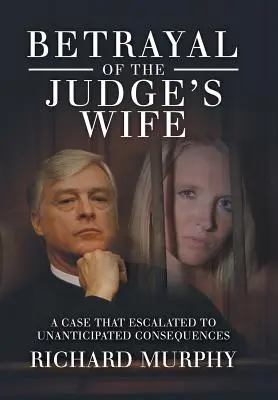 Verrat an der Frau des Richters: Ein Fall, der zu unerwarteten Konsequenzen führte - Betrayal of the Judge's Wife: A Case That Escalated to Unanticipated Consequences