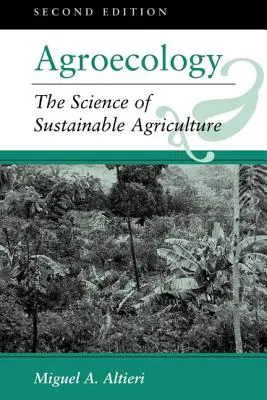 Agrarökologie: Die Wissenschaft der nachhaltigen Landwirtschaft, zweite Auflage - Agroecology: The Science Of Sustainable Agriculture, Second Edition