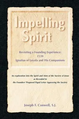 Treibender Geist: Die Wiederbelebung einer Gründungserfahrung: 1539, Iqnatius von Loyola und seine Gefährten - Impelling Spirit: Revisiting a Founding Experience: 1539, Iqnatius of Loyola and His Companions