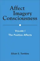 Affekt-Bilder-Bewusstsein: Band I: Die positiven Affekte - Affect Imagery Consciousness: Volume I: The Positive Affects