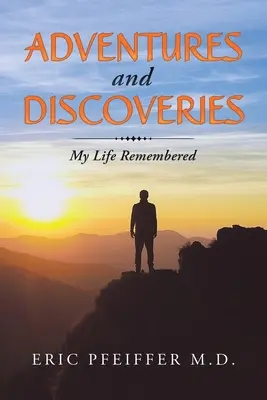 Abenteuer und Entdeckungen: Mein Leben in der Erinnerung - Adventures and Discoveries: My Life Remembered