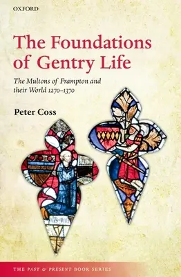 Die Grundlagen des Gentry-Lebens: Die Multons von Frampton und ihre Welt 1270-1370 - The Foundations of Gentry Life: The Multons of Frampton and Their World 1270-1370