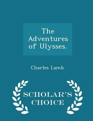 Die Abenteuer des Odysseus. - Scholar's Choice Edition - The Adventures of Ulysses. - Scholar's Choice Edition