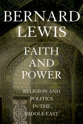 Glaube und Macht: Religion und Politik im Nahen Osten - Faith and Power: Religion and Politics in the Middle East