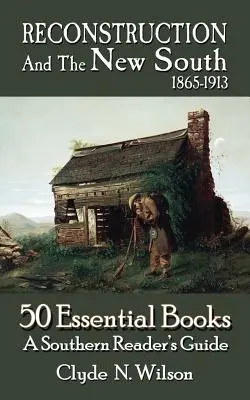 Wiederaufbau und der neue Süden, 1865-1913: 50 wichtige Bücher - Reconstruction and the New South, 1865-1913: 50 Essential Books