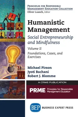 Humanistisches Management: Soziales Unternehmertum und Achtsamkeit, Band II: Grundlagen, Fallbeispiele und Übungen - Humanistic Management: Social Entrepreneurship and Mindfulness, Volume II: Foundations, Cases, and Exercises