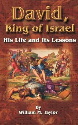 David, König von Israel: Sein Leben und seine Lehren - David, King of Israel: His Life and Its Lessons