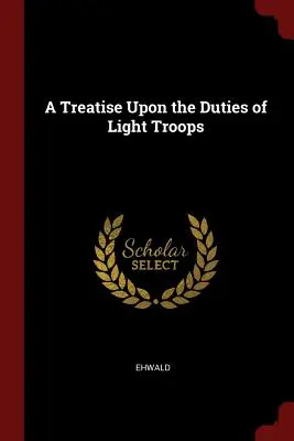 Eine Abhandlung über die Pflichten der leichten Truppen - A Treatise Upon the Duties of Light Troops
