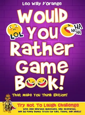 Would You Rather Spielbuch! Das hat dich zum Nachdenken gebracht Edition! Lach nicht, Herausforderung mit 200 lustigen Fragen, albernen Szenarien und 50 lustigen Boni - Would You Rather Game Book! That Made You Think Edition!: Try Not To Laugh Challenge with 200 Hilarious Questions, Silly Scenarios, and 50 Funny Bonus