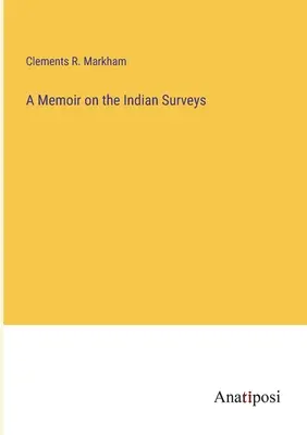 Memoiren über die indianischen Erkundungen - A Memoir on the Indian Surveys