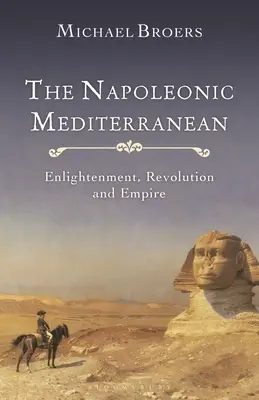 Das napoleonische Mittelmeer: Aufklärung, Revolution und Kaiserreich - The Napoleonic Mediterranean: Enlightenment, Revolution and Empire