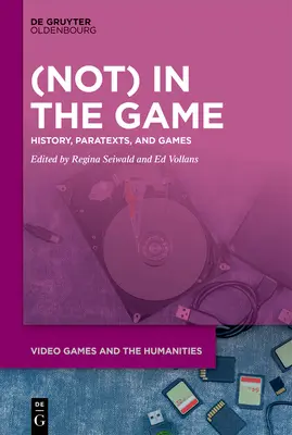 (Nicht) im Spiel: Geschichte, Paratexte und Spiele - (Not) in the Game: History, Paratexts, and Games