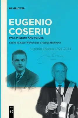 Eugenio Coseriu: Vergangenheit, Gegenwart und Zukunft - Eugenio Coseriu: Past, Present and Future