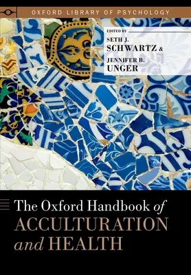 Das Oxford-Handbuch über Akkulturation und Gesundheit - The Oxford Handbook of Acculturation and Health